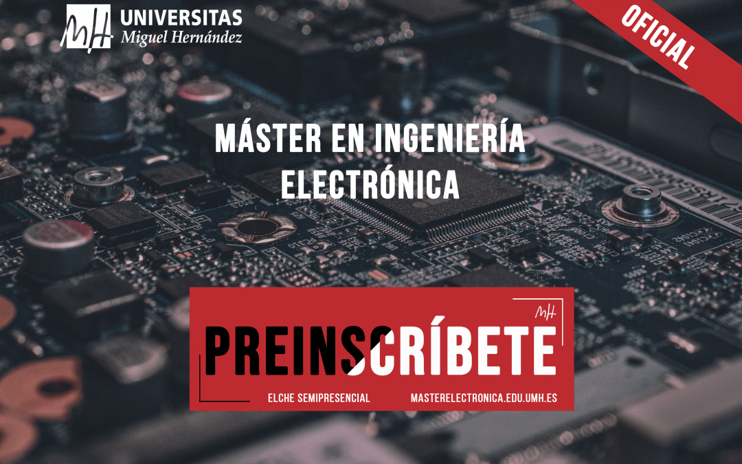 Abierto el plazo de preinscripción al Máster en Ingeniería Electrónica